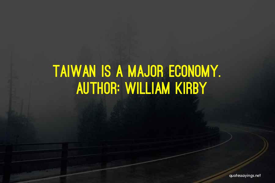 William Kirby Quotes: Taiwan Is A Major Economy.