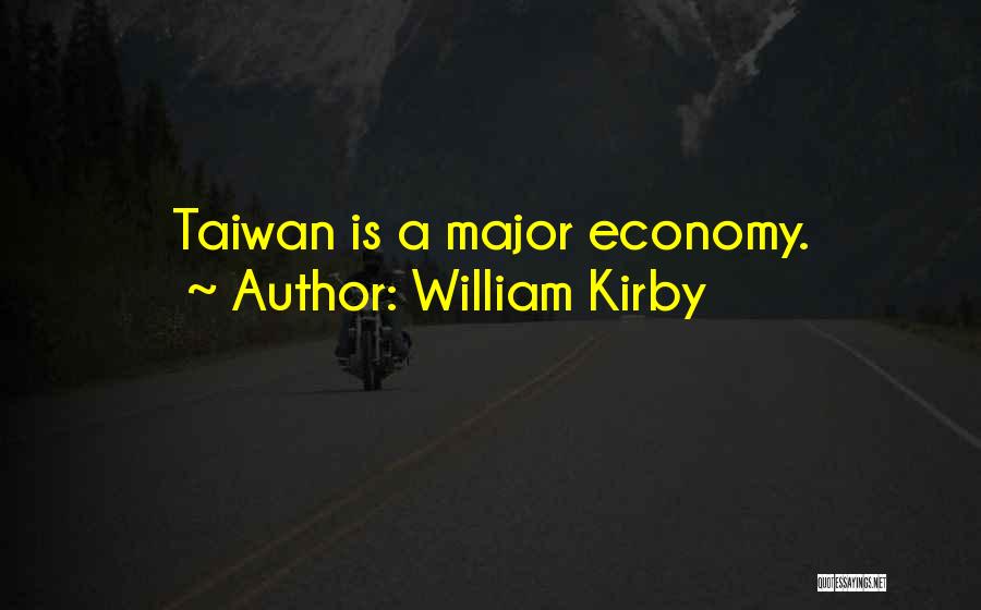 William Kirby Quotes: Taiwan Is A Major Economy.