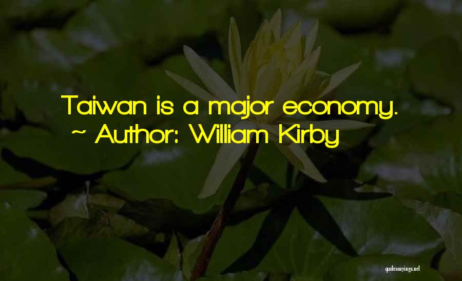 William Kirby Quotes: Taiwan Is A Major Economy.