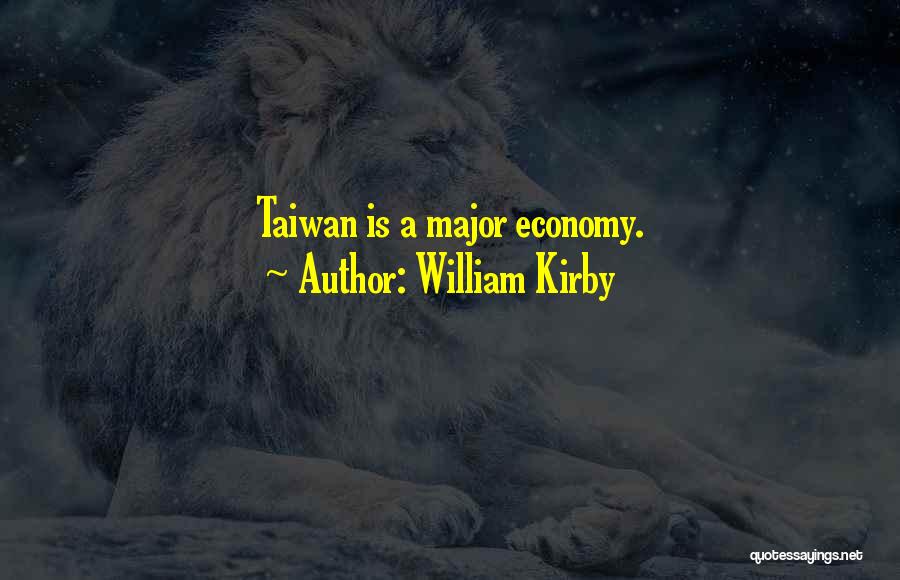 William Kirby Quotes: Taiwan Is A Major Economy.