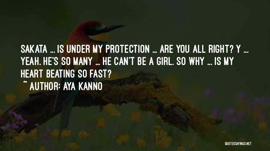 Aya Kanno Quotes: Sakata ... Is Under My Protection ... Are You All Right? Y ... Yeah. He's So Many ... He Can't