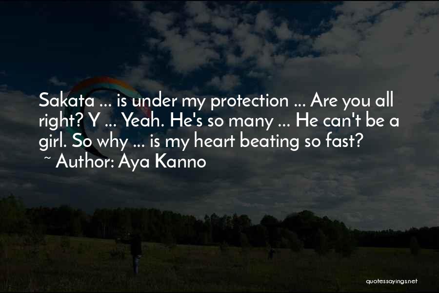 Aya Kanno Quotes: Sakata ... Is Under My Protection ... Are You All Right? Y ... Yeah. He's So Many ... He Can't