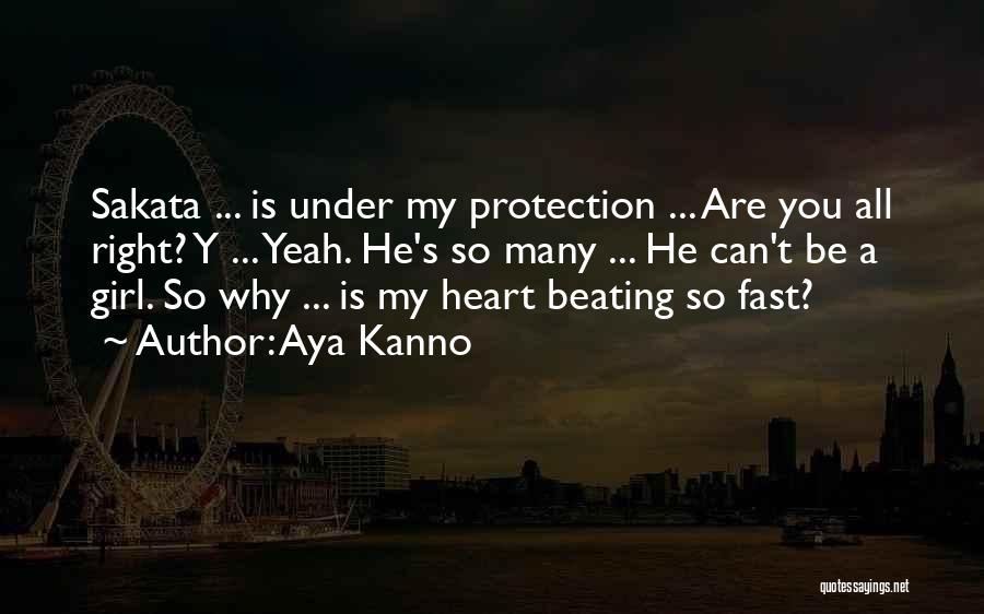 Aya Kanno Quotes: Sakata ... Is Under My Protection ... Are You All Right? Y ... Yeah. He's So Many ... He Can't