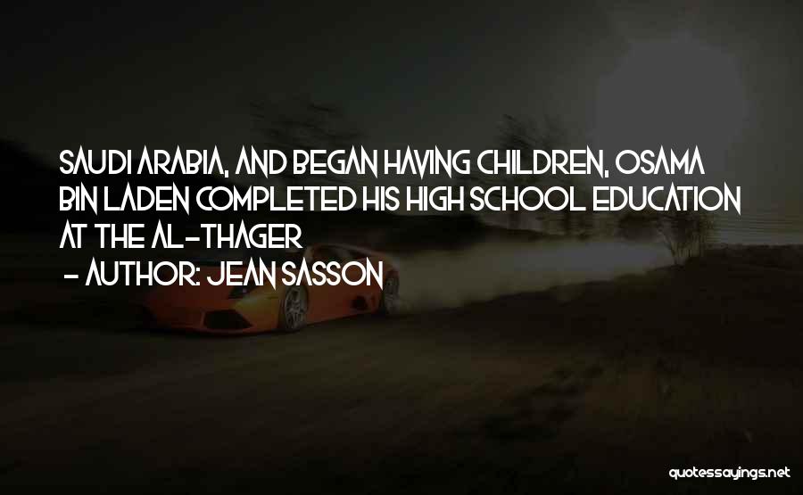 Jean Sasson Quotes: Saudi Arabia, And Began Having Children, Osama Bin Laden Completed His High School Education At The Al-thager