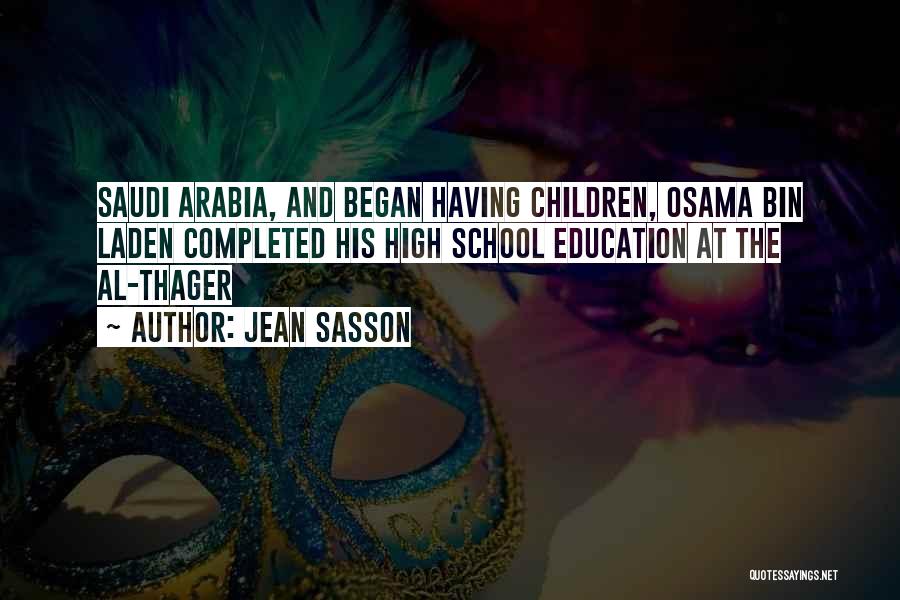 Jean Sasson Quotes: Saudi Arabia, And Began Having Children, Osama Bin Laden Completed His High School Education At The Al-thager