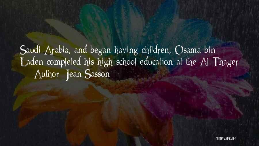 Jean Sasson Quotes: Saudi Arabia, And Began Having Children, Osama Bin Laden Completed His High School Education At The Al-thager