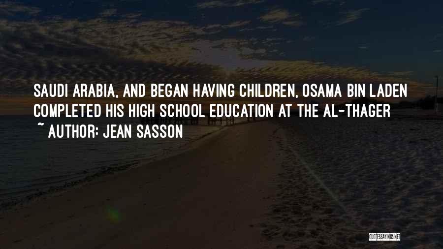 Jean Sasson Quotes: Saudi Arabia, And Began Having Children, Osama Bin Laden Completed His High School Education At The Al-thager