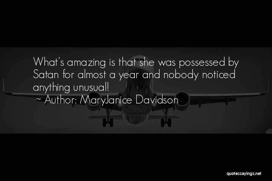 MaryJanice Davidson Quotes: What's Amazing Is That She Was Possessed By Satan For Almost A Year And Nobody Noticed Anything Unusual!