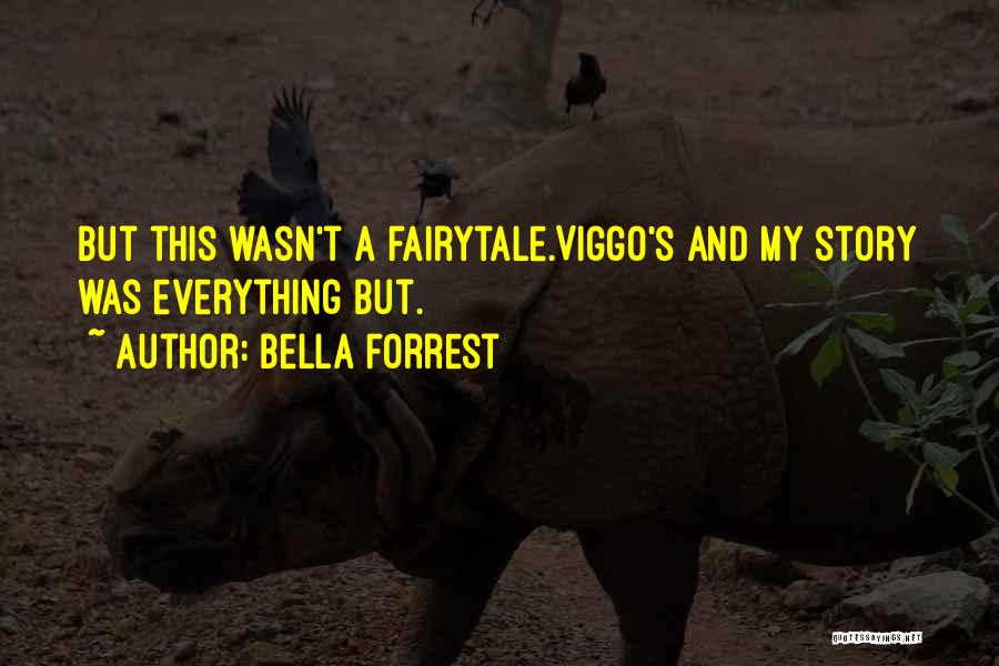 Bella Forrest Quotes: But This Wasn't A Fairytale.viggo's And My Story Was Everything But.