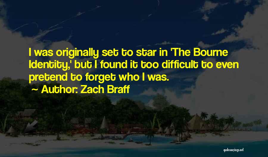 Zach Braff Quotes: I Was Originally Set To Star In 'the Bourne Identity,' But I Found It Too Difficult To Even Pretend To