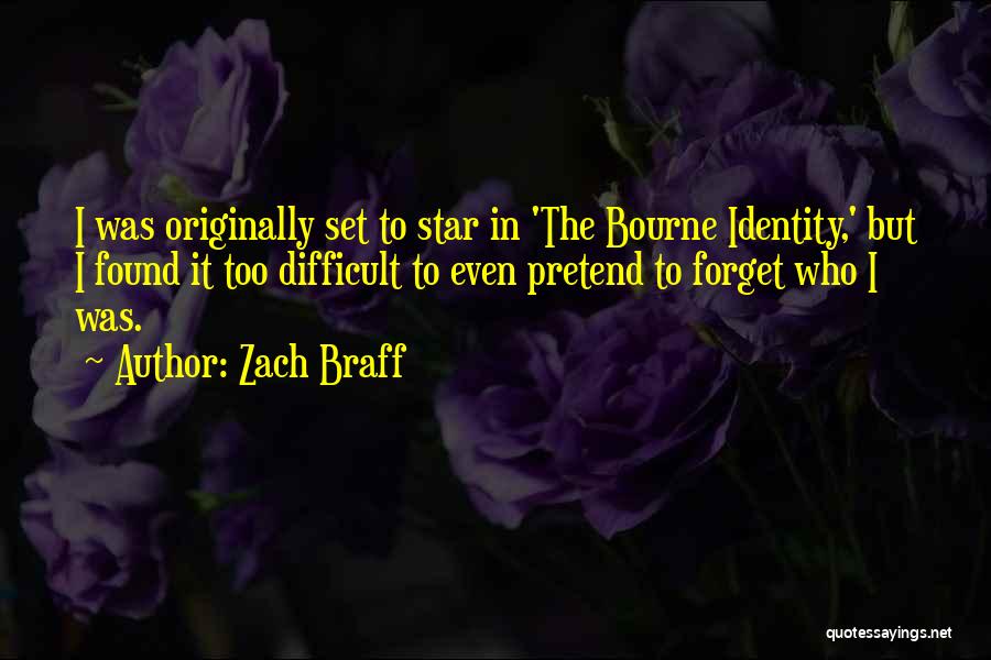 Zach Braff Quotes: I Was Originally Set To Star In 'the Bourne Identity,' But I Found It Too Difficult To Even Pretend To