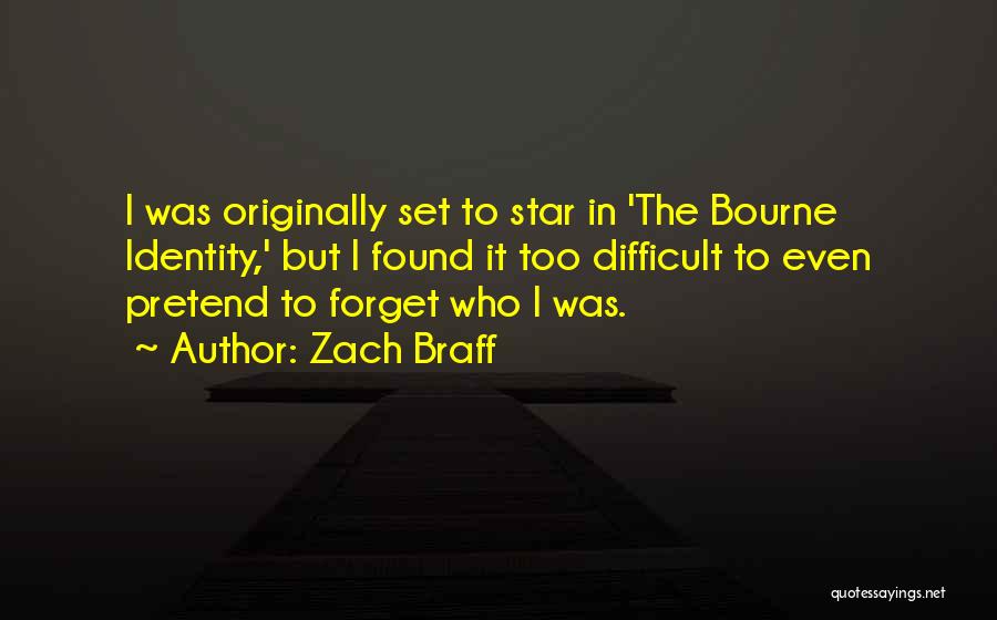 Zach Braff Quotes: I Was Originally Set To Star In 'the Bourne Identity,' But I Found It Too Difficult To Even Pretend To