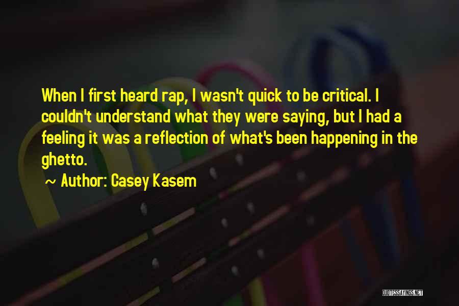 Casey Kasem Quotes: When I First Heard Rap, I Wasn't Quick To Be Critical. I Couldn't Understand What They Were Saying, But I