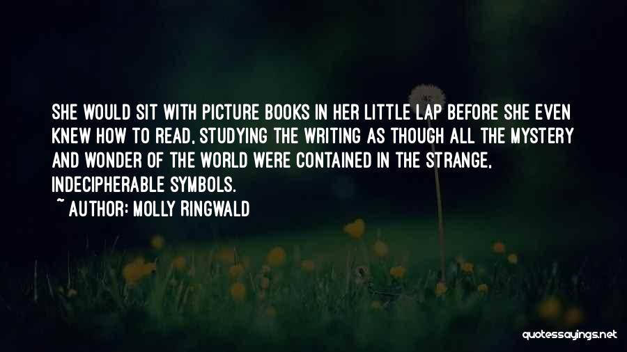 Molly Ringwald Quotes: She Would Sit With Picture Books In Her Little Lap Before She Even Knew How To Read, Studying The Writing