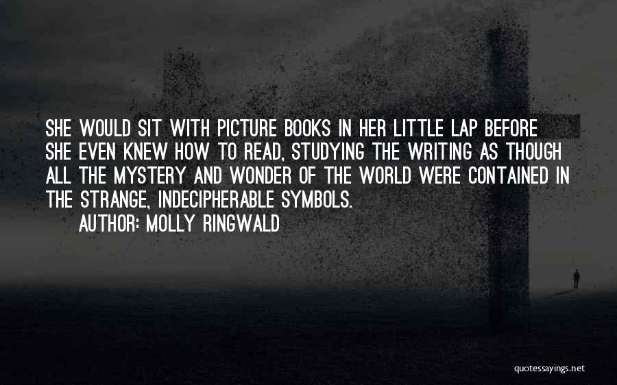 Molly Ringwald Quotes: She Would Sit With Picture Books In Her Little Lap Before She Even Knew How To Read, Studying The Writing