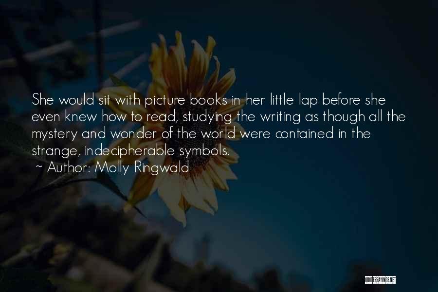 Molly Ringwald Quotes: She Would Sit With Picture Books In Her Little Lap Before She Even Knew How To Read, Studying The Writing