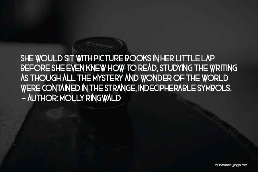 Molly Ringwald Quotes: She Would Sit With Picture Books In Her Little Lap Before She Even Knew How To Read, Studying The Writing