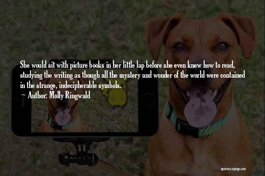 Molly Ringwald Quotes: She Would Sit With Picture Books In Her Little Lap Before She Even Knew How To Read, Studying The Writing
