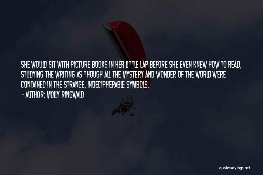 Molly Ringwald Quotes: She Would Sit With Picture Books In Her Little Lap Before She Even Knew How To Read, Studying The Writing