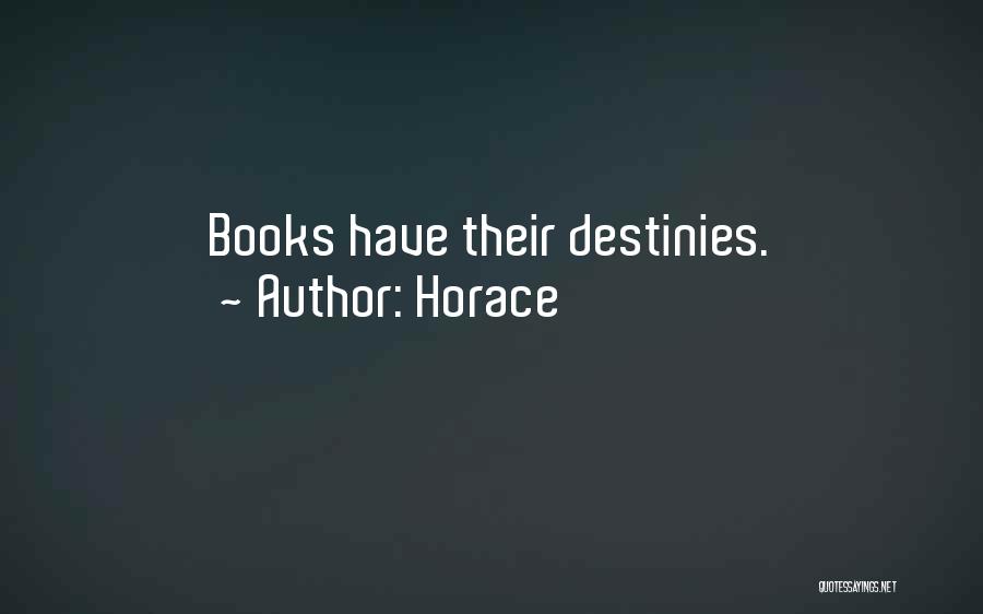 Horace Quotes: Books Have Their Destinies.