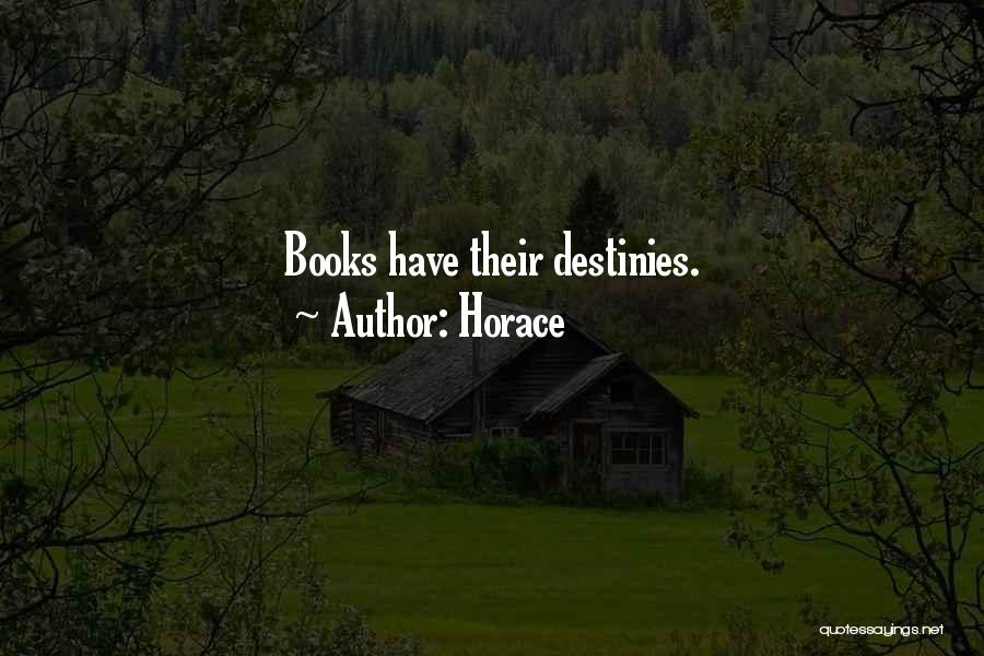 Horace Quotes: Books Have Their Destinies.