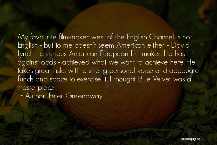 Peter Greenaway Quotes: My Favourite Film-maker West Of The English Channel Is Not English - But To Me Doesn't Seem American Either -