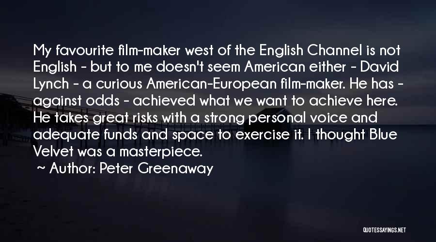 Peter Greenaway Quotes: My Favourite Film-maker West Of The English Channel Is Not English - But To Me Doesn't Seem American Either -