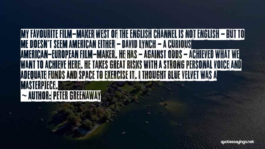 Peter Greenaway Quotes: My Favourite Film-maker West Of The English Channel Is Not English - But To Me Doesn't Seem American Either -