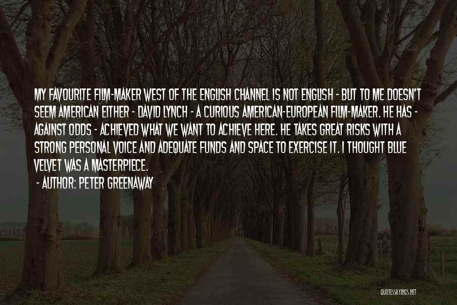 Peter Greenaway Quotes: My Favourite Film-maker West Of The English Channel Is Not English - But To Me Doesn't Seem American Either -