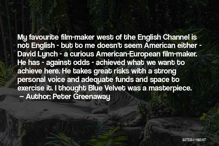 Peter Greenaway Quotes: My Favourite Film-maker West Of The English Channel Is Not English - But To Me Doesn't Seem American Either -