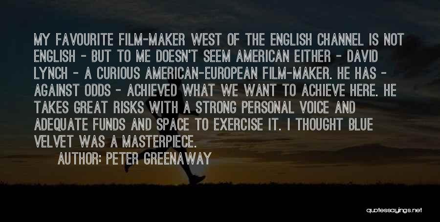 Peter Greenaway Quotes: My Favourite Film-maker West Of The English Channel Is Not English - But To Me Doesn't Seem American Either -