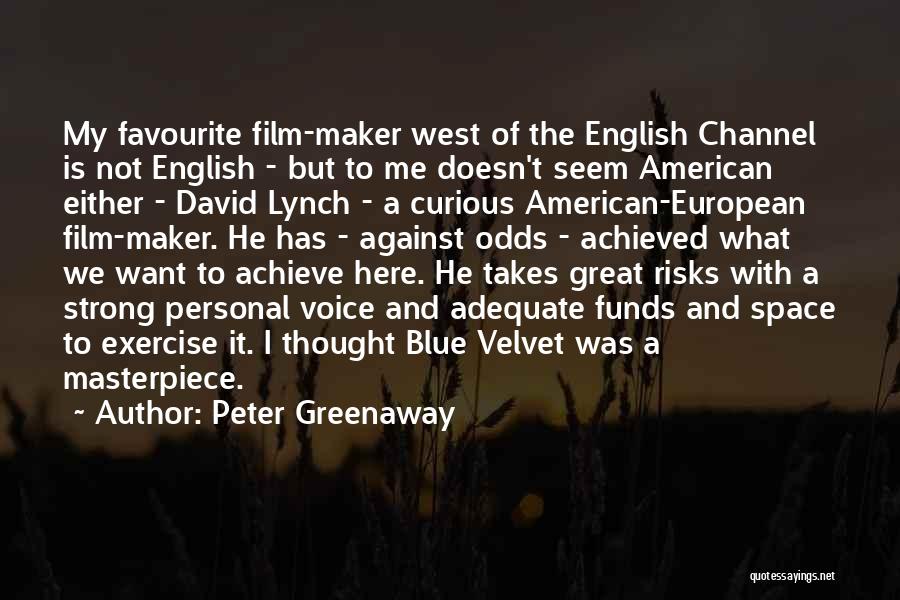 Peter Greenaway Quotes: My Favourite Film-maker West Of The English Channel Is Not English - But To Me Doesn't Seem American Either -