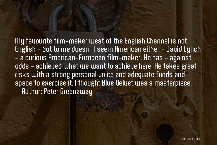 Peter Greenaway Quotes: My Favourite Film-maker West Of The English Channel Is Not English - But To Me Doesn't Seem American Either -