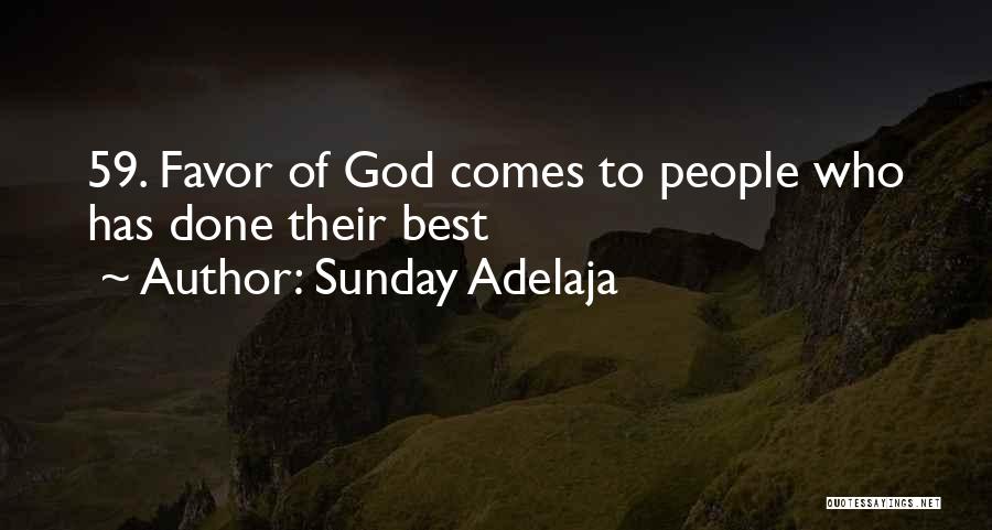 Sunday Adelaja Quotes: 59. Favor Of God Comes To People Who Has Done Their Best