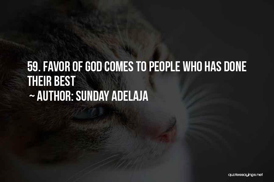 Sunday Adelaja Quotes: 59. Favor Of God Comes To People Who Has Done Their Best