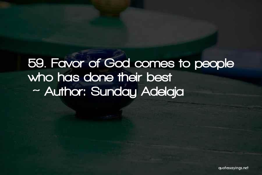 Sunday Adelaja Quotes: 59. Favor Of God Comes To People Who Has Done Their Best
