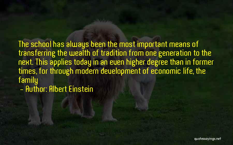 Albert Einstein Quotes: The School Has Always Been The Most Important Means Of Transferring The Wealth Of Tradition From One Generation To The