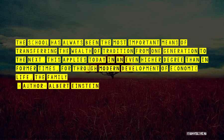 Albert Einstein Quotes: The School Has Always Been The Most Important Means Of Transferring The Wealth Of Tradition From One Generation To The