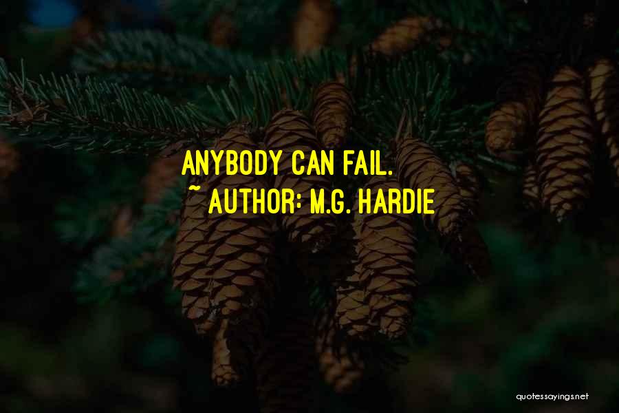 M.G. Hardie Quotes: Anybody Can Fail.