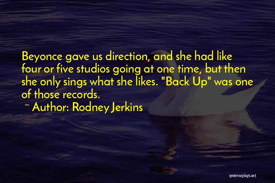 Rodney Jerkins Quotes: Beyonce Gave Us Direction, And She Had Like Four Or Five Studios Going At One Time, But Then She Only
