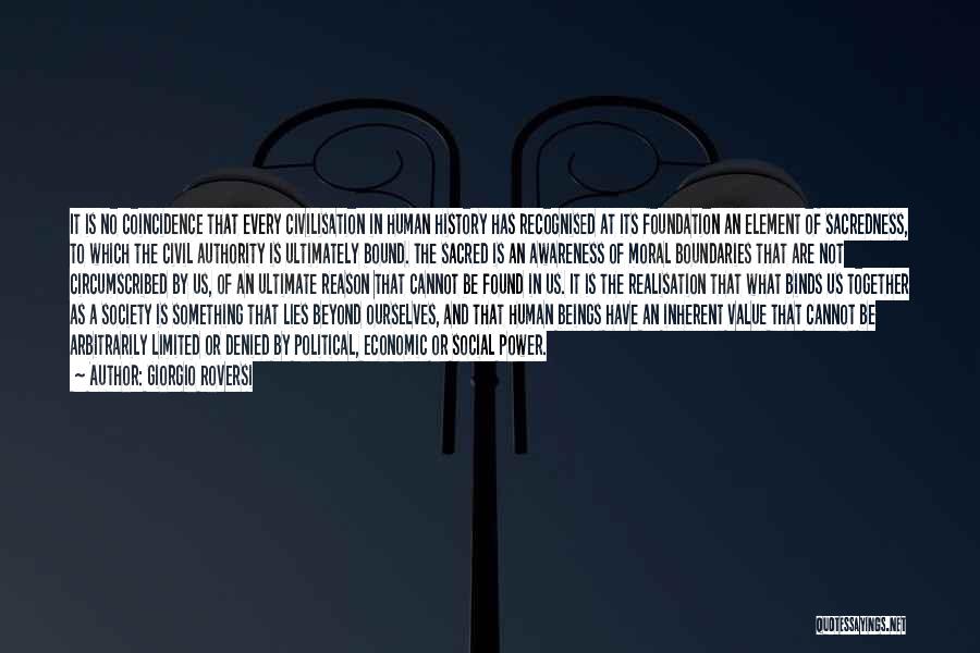 Giorgio Roversi Quotes: It Is No Coincidence That Every Civilisation In Human History Has Recognised At Its Foundation An Element Of Sacredness, To