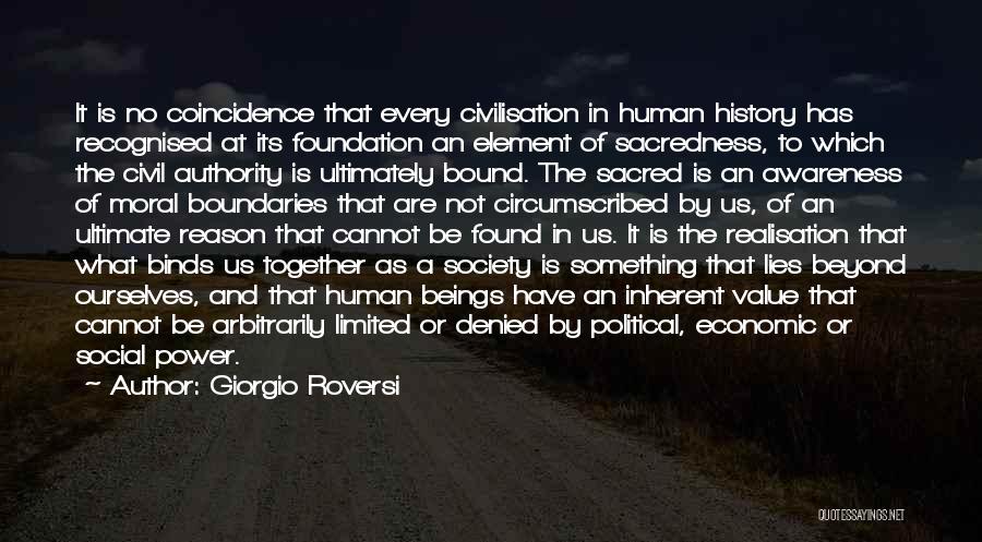 Giorgio Roversi Quotes: It Is No Coincidence That Every Civilisation In Human History Has Recognised At Its Foundation An Element Of Sacredness, To