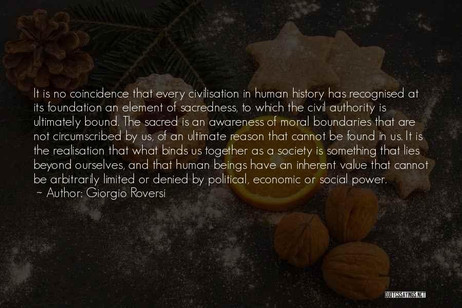 Giorgio Roversi Quotes: It Is No Coincidence That Every Civilisation In Human History Has Recognised At Its Foundation An Element Of Sacredness, To