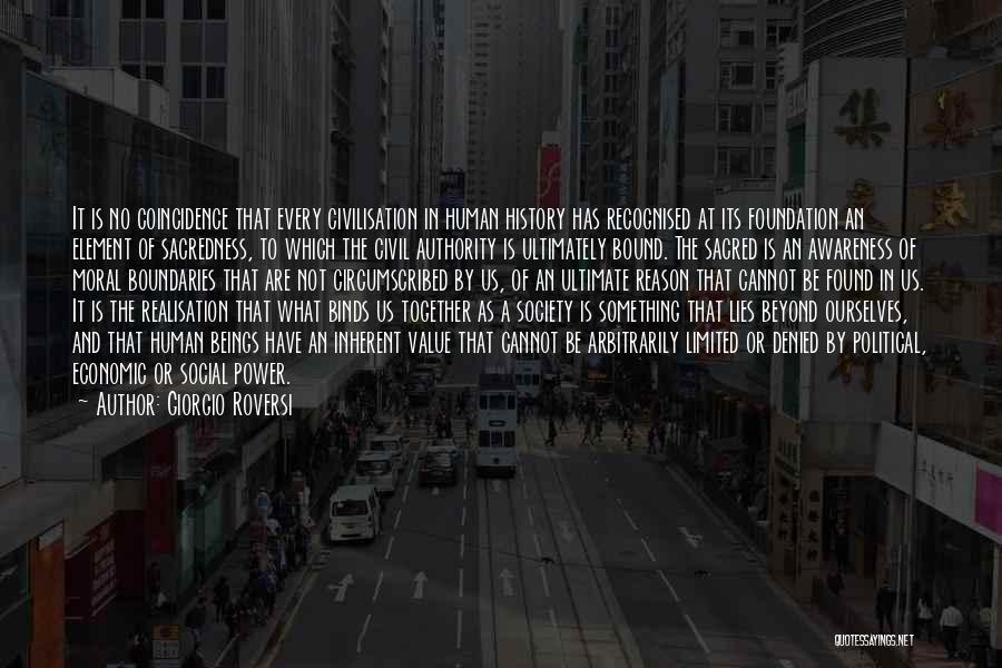 Giorgio Roversi Quotes: It Is No Coincidence That Every Civilisation In Human History Has Recognised At Its Foundation An Element Of Sacredness, To