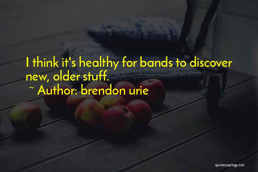 Brendon Urie Quotes: I Think It's Healthy For Bands To Discover New, Older Stuff.