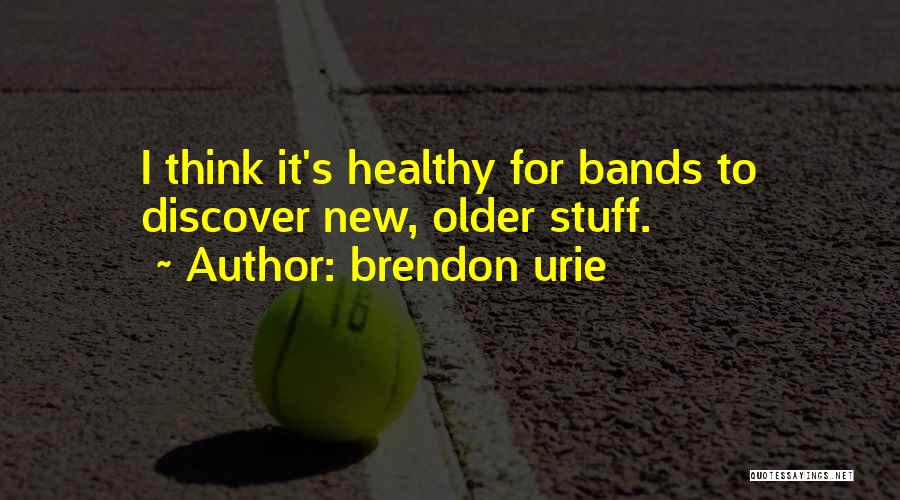 Brendon Urie Quotes: I Think It's Healthy For Bands To Discover New, Older Stuff.