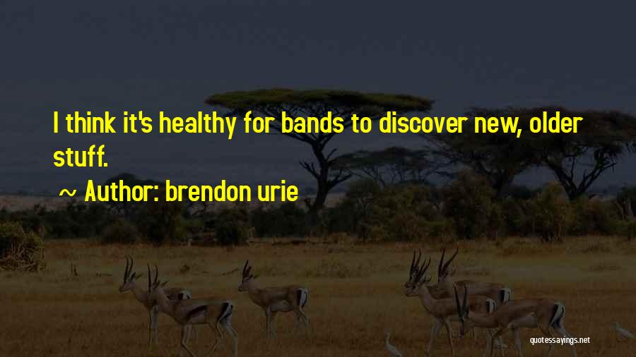 Brendon Urie Quotes: I Think It's Healthy For Bands To Discover New, Older Stuff.