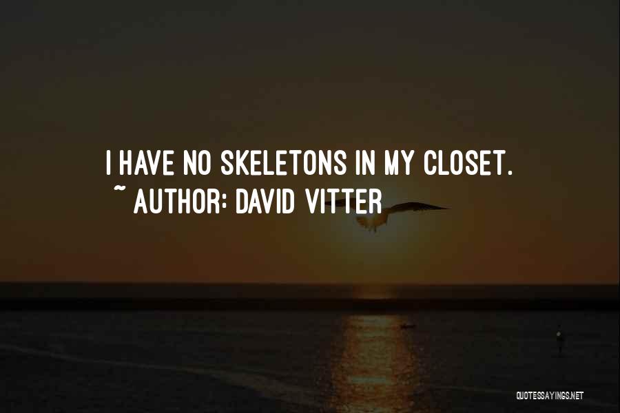 David Vitter Quotes: I Have No Skeletons In My Closet.