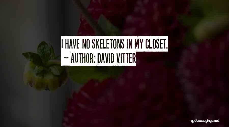 David Vitter Quotes: I Have No Skeletons In My Closet.