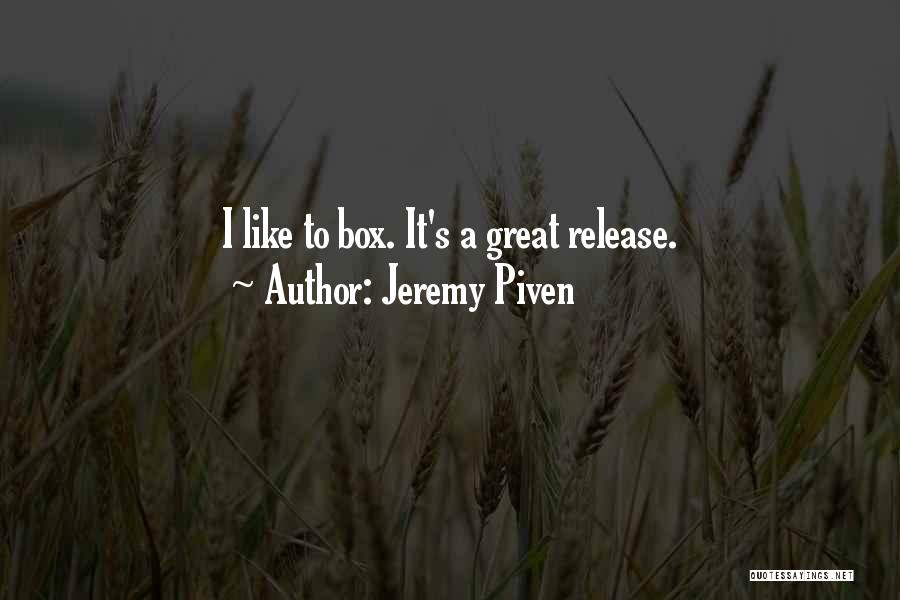 Jeremy Piven Quotes: I Like To Box. It's A Great Release.